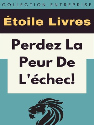 cover image of Perdez La Peur De L'échec!